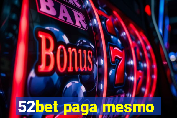 52bet paga mesmo