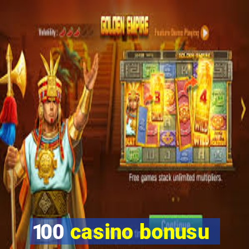 100 casino bonusu