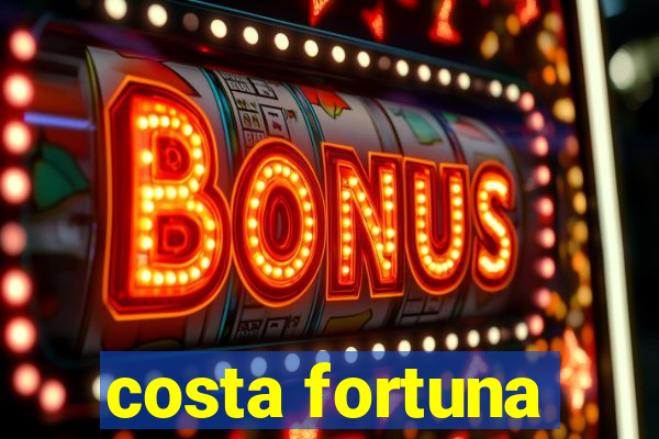 costa fortuna