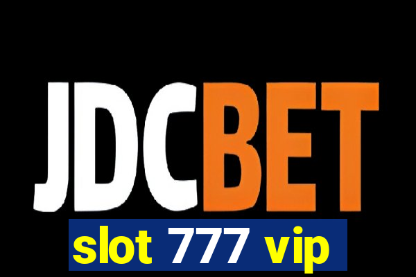 slot 777 vip