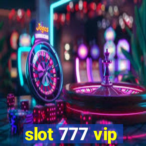 slot 777 vip