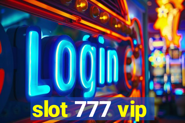 slot 777 vip