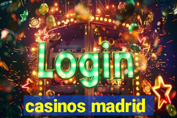 casinos madrid