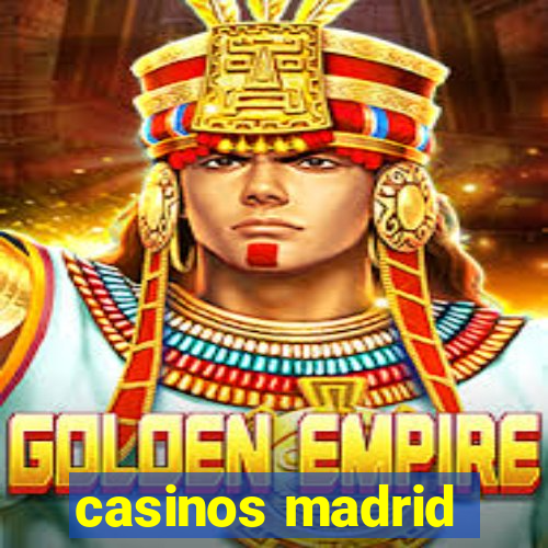 casinos madrid