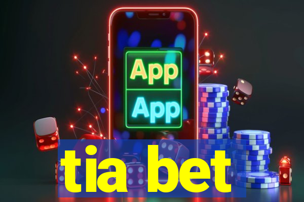 tia bet