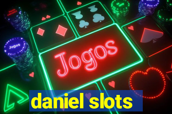 daniel slots