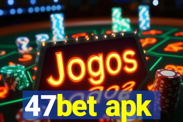 47bet apk