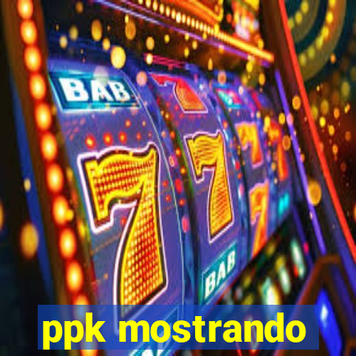 ppk mostrando