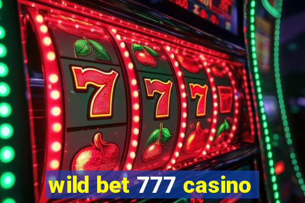 wild bet 777 casino