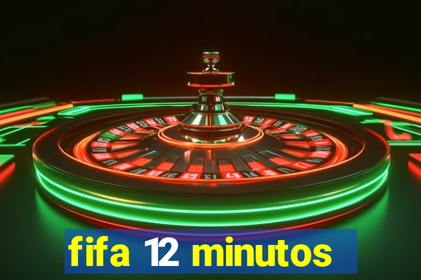 fifa 12 minutos