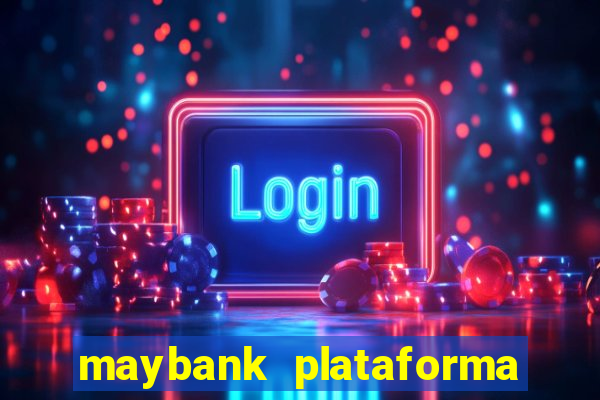 maybank plataforma de jogos