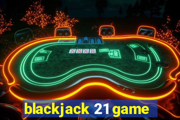 blackjack 21 game