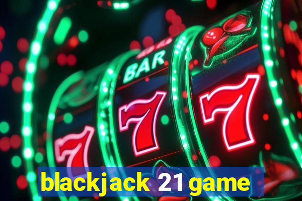 blackjack 21 game