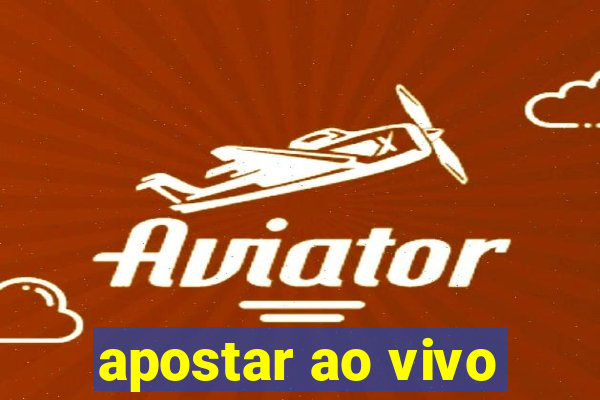 apostar ao vivo