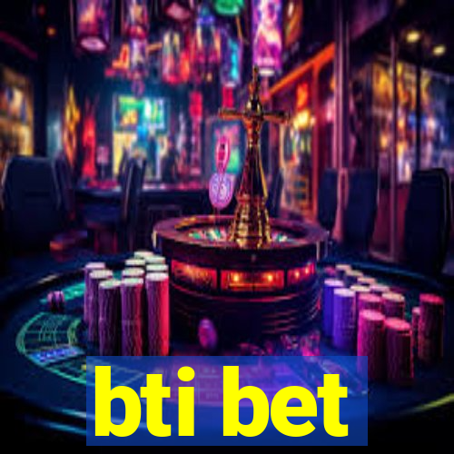 bti bet