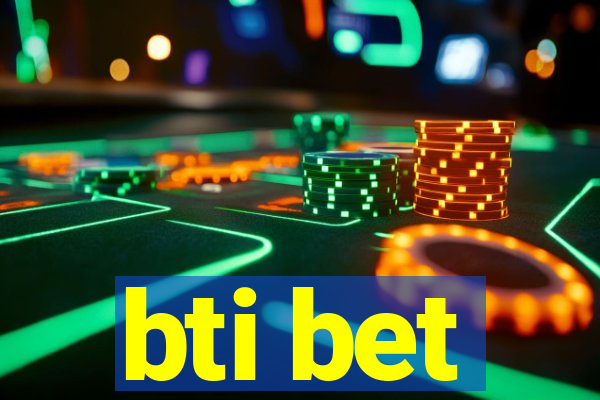 bti bet