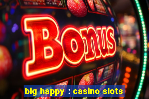 big happy : casino slots