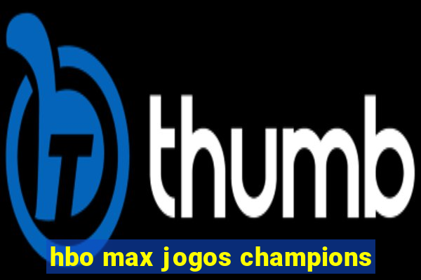 hbo max jogos champions