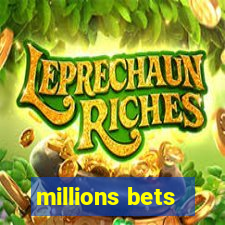 millions bets