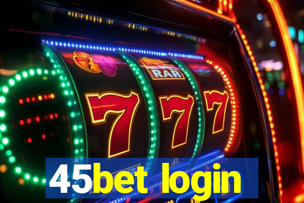 45bet login