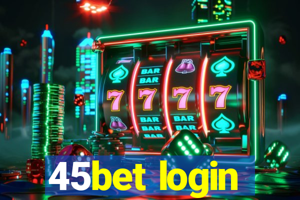 45bet login