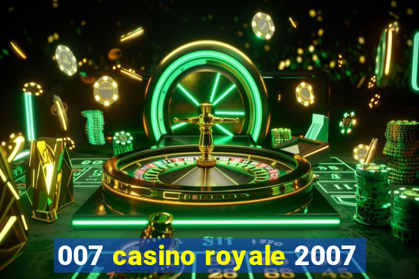 007 casino royale 2007