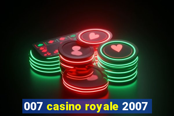 007 casino royale 2007