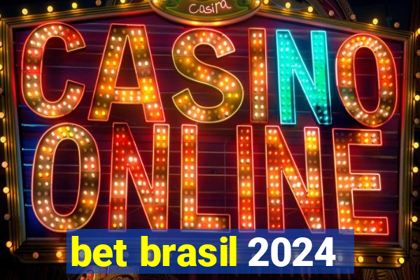 bet brasil 2024