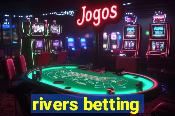 rivers betting