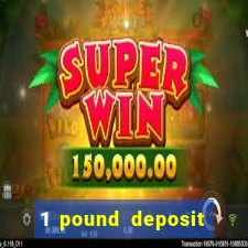 1 pound deposit casino bonus