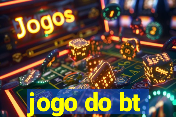 jogo do bt