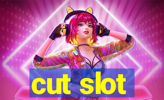 cut slot