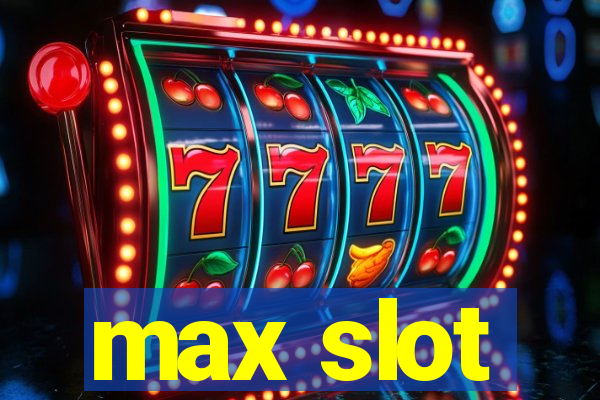 max slot