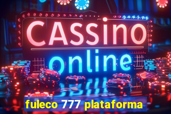 fuleco 777 plataforma