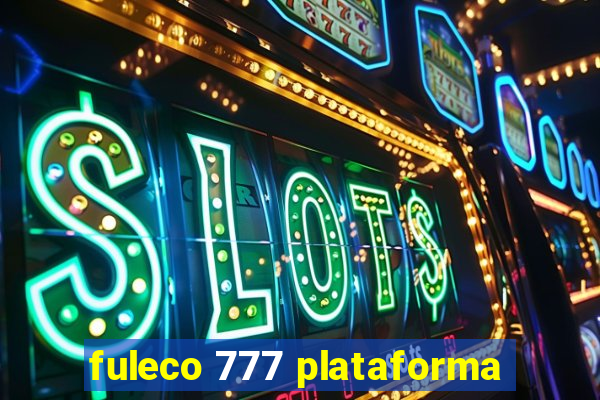 fuleco 777 plataforma