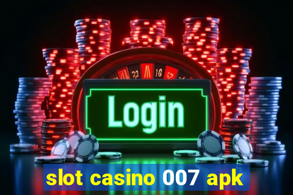 slot casino 007 apk