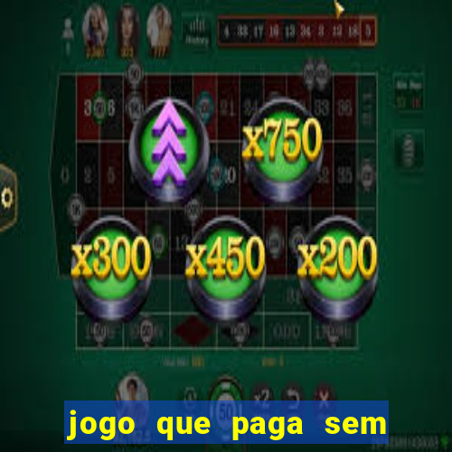 jogo que paga sem precisar fazer depósito