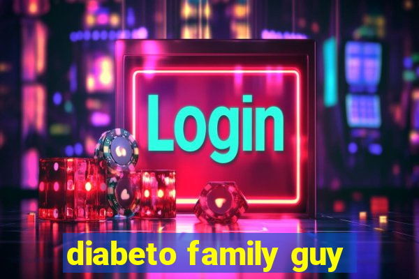 diabeto family guy