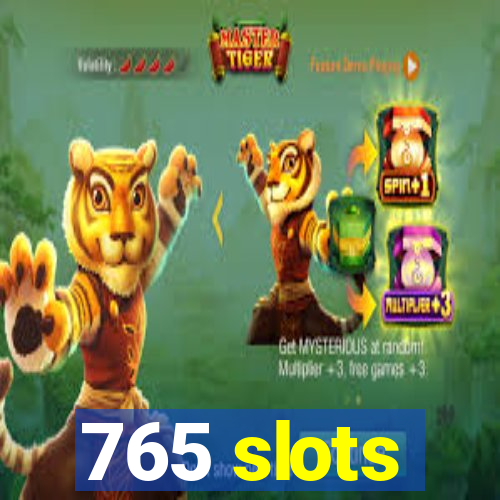 765 slots