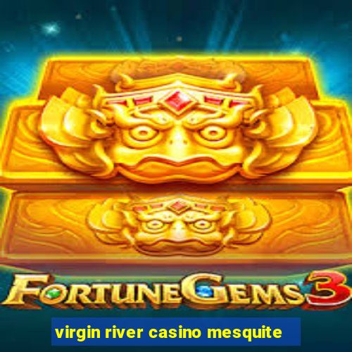 virgin river casino mesquite