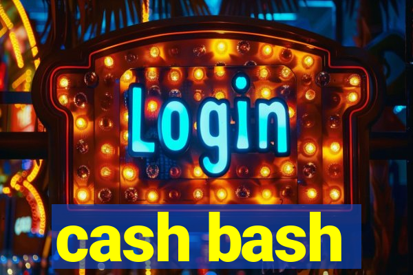 cash bash