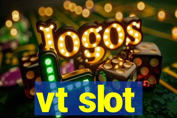 vt slot