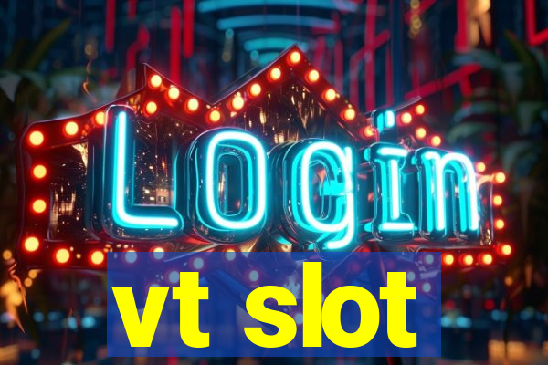 vt slot