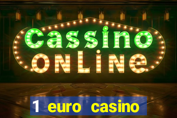 1 euro casino bonus10 euro casino