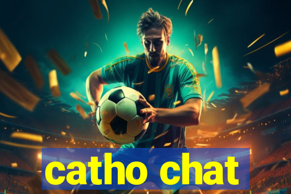 catho chat