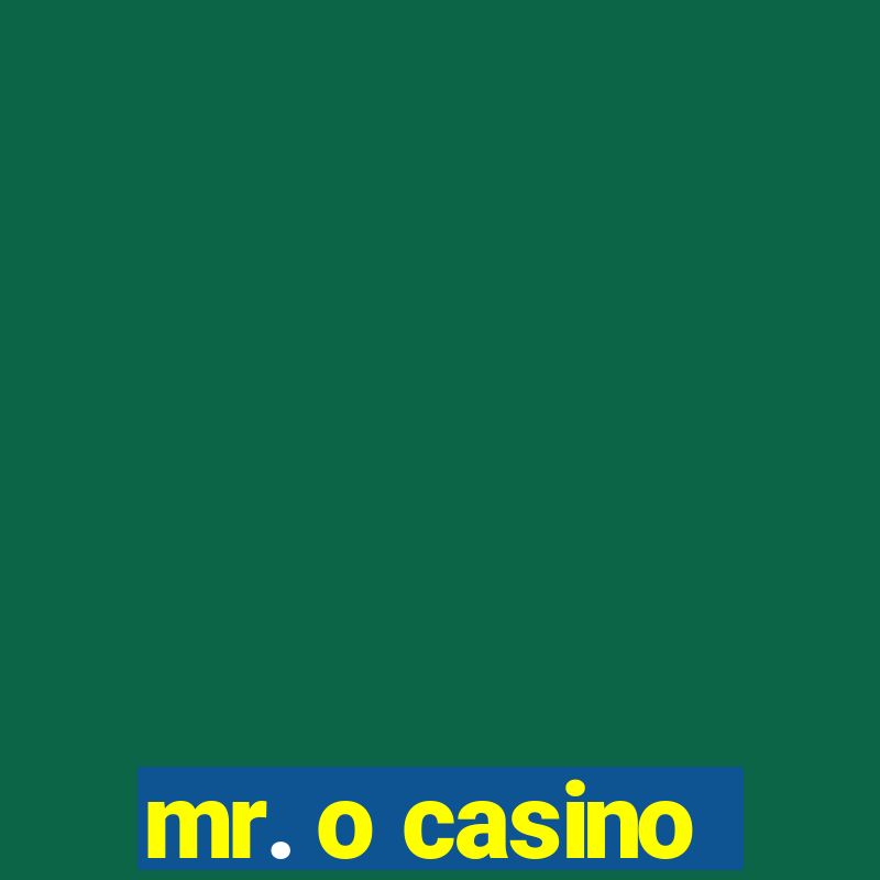 mr. o casino