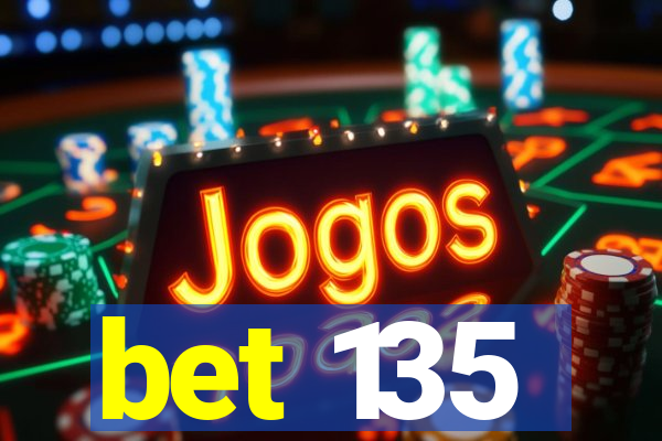 bet 135