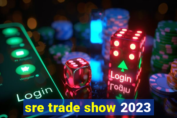 sre trade show 2023