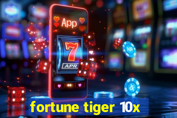 fortune tiger 10x