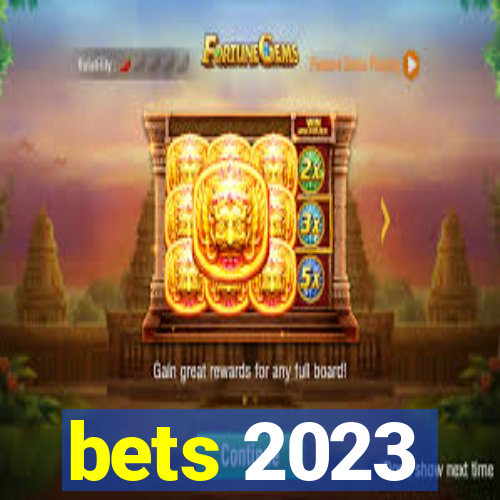 bets 2023